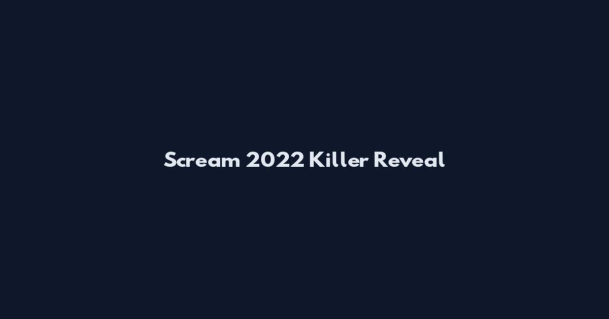 Scream 2022 Killer Reveal