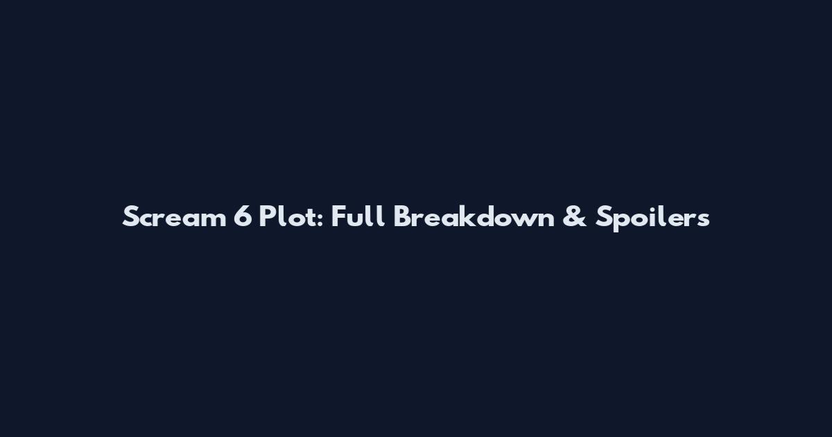 Scream 6 Plot: Full Breakdown & Spoilers