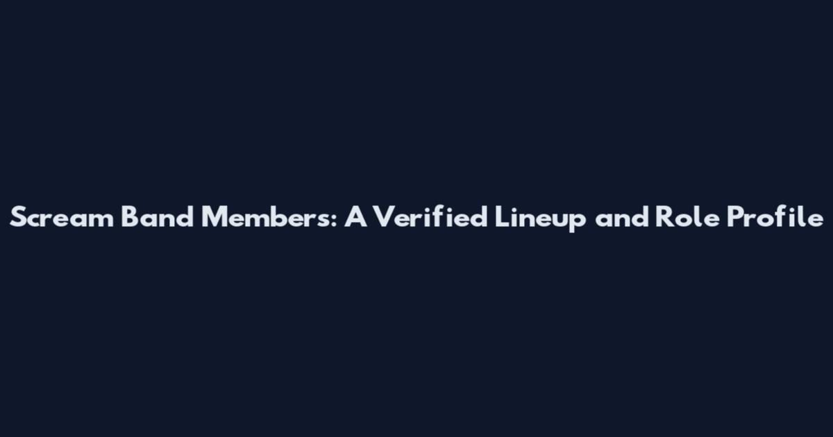 Scream Band Members: A Verified Lineup and Role Profile