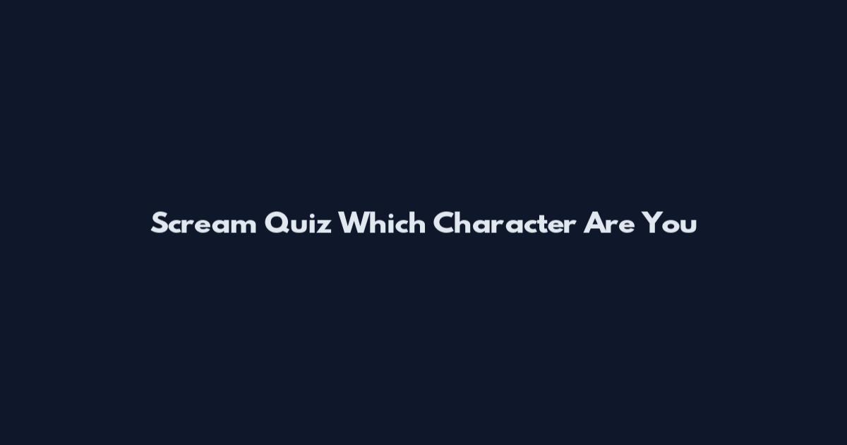 Scream Quiz Which Character Are You