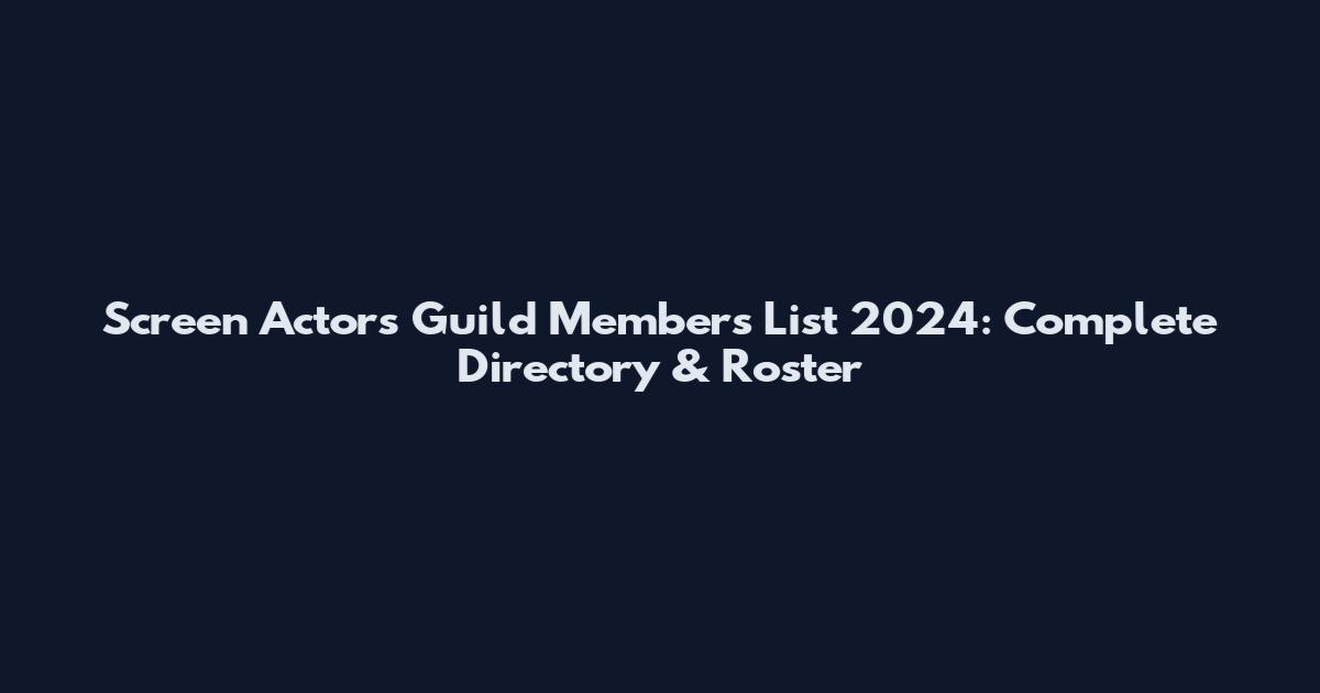 Screen Actors Guild Members List 2024: Complete Directory & Roster