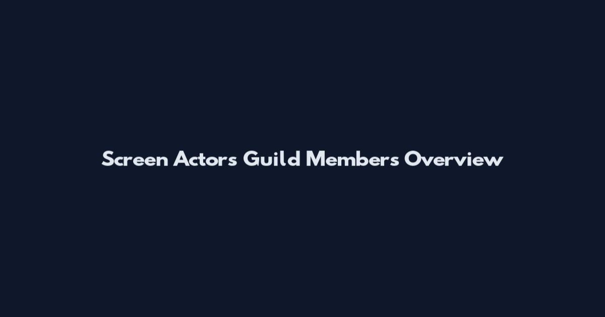 Screen Actors Guild Members Overview