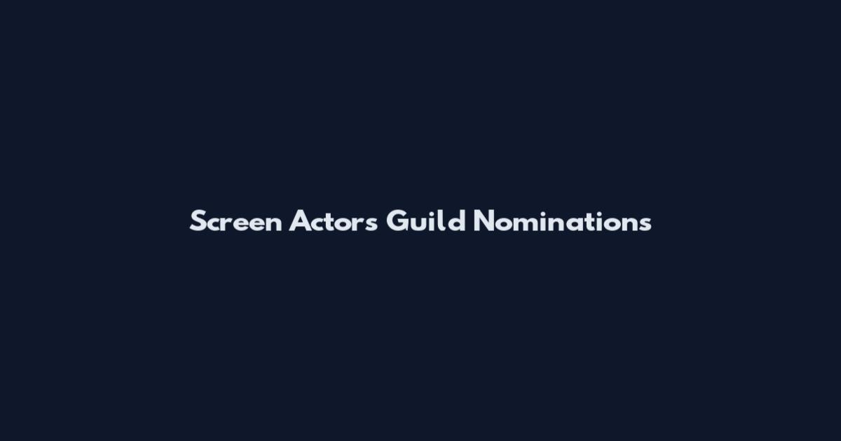 Screen Actors Guild Nominations
