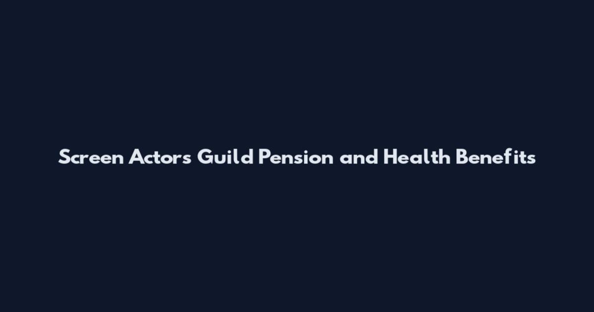 Screen Actors Guild Pension and Health Benefits