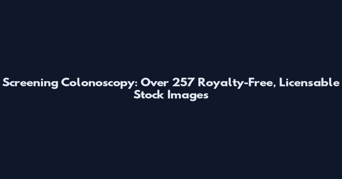 Screening Colonoscopy: Over 257 Royalty-Free, Licensable Stock Images