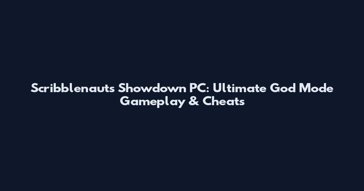 Scribblenauts Showdown PC: Ultimate God Mode Gameplay & Cheats