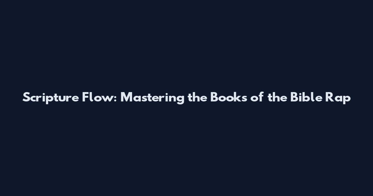 Scripture Flow: Mastering the Books of the Bible Rap