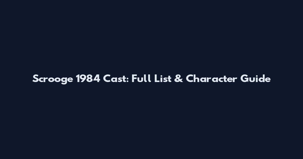 Scrooge 1984 Cast: Full List & Character Guide