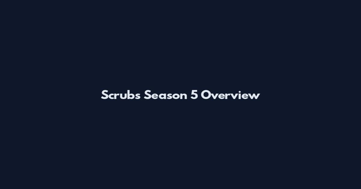 Scrubs Season 5 Overview