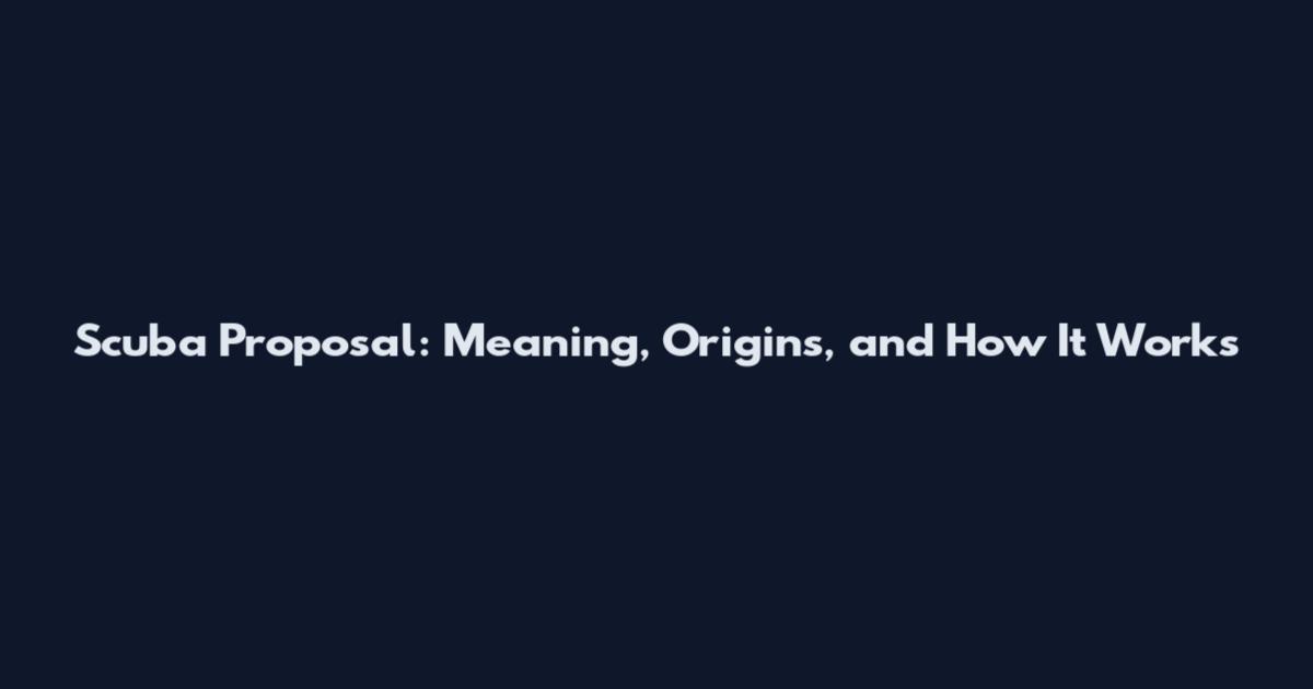 Scuba Proposal: Meaning, Origins, and How It Works