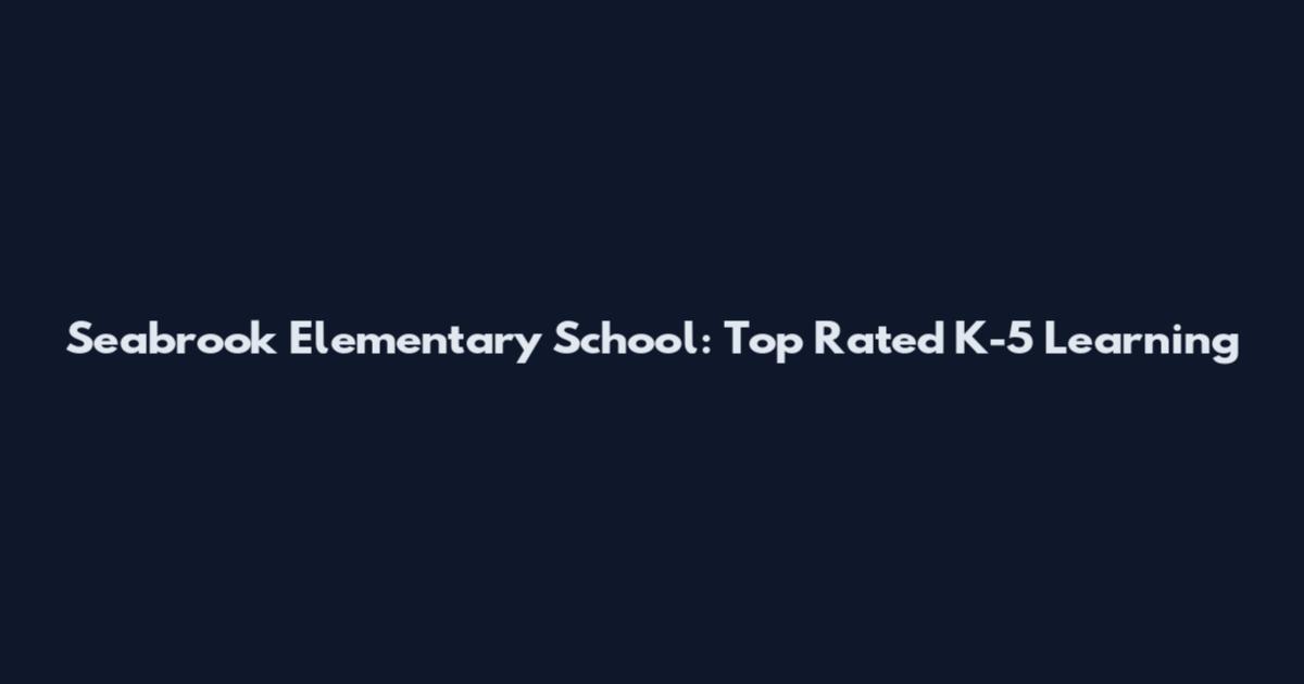 Seabrook Elementary School: Top Rated K-5 Learning