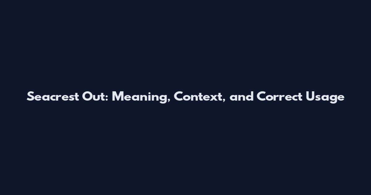 Seacrest Out: Meaning, Context, and Correct Usage