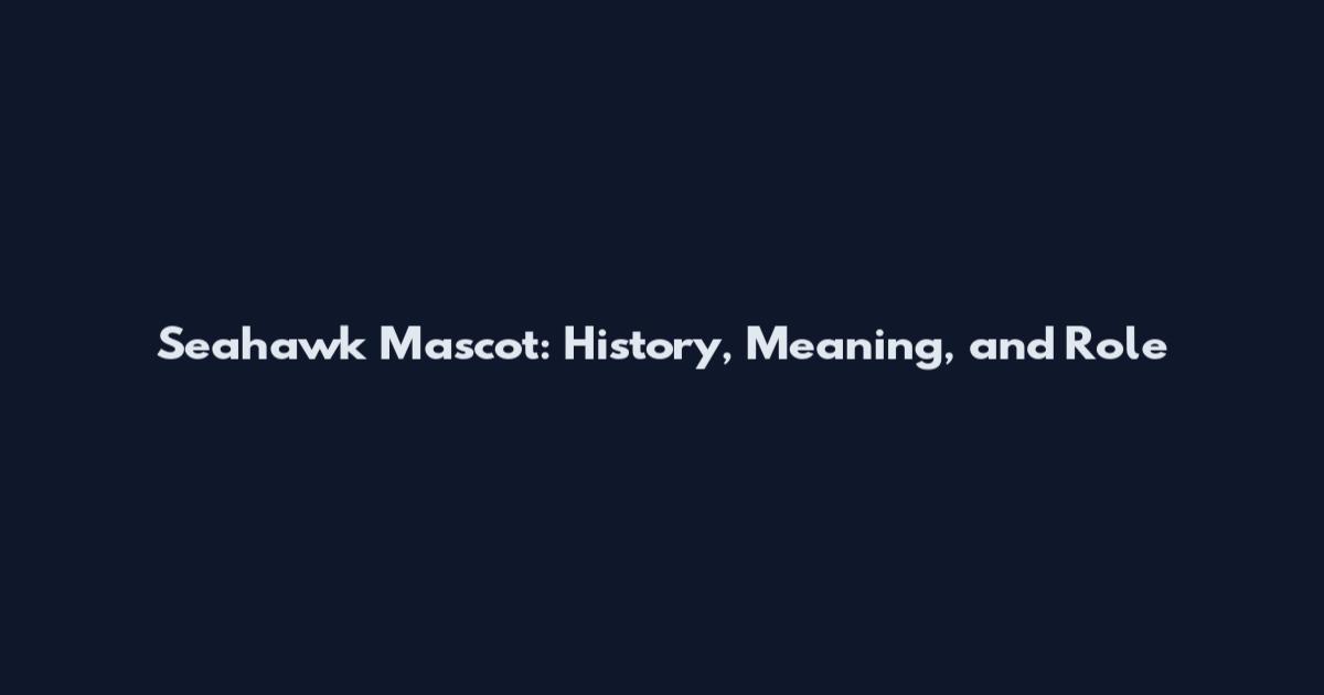 Seahawk Mascot: History, Meaning, and Role