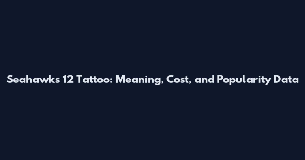 Seahawks 12 Tattoo: Meaning, Cost, and Popularity Data