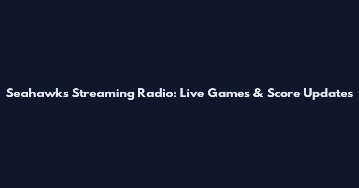 Seahawks Streaming Radio: Live Games & Score Updates