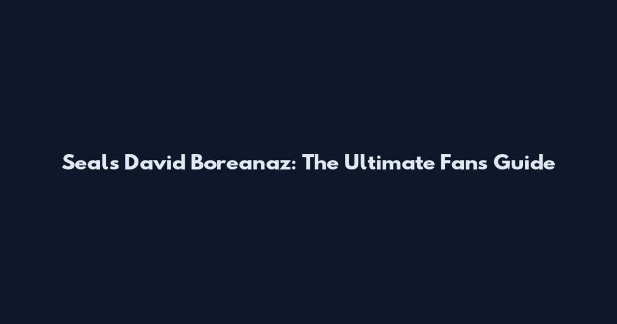 Seals David Boreanaz: The Ultimate Fan's Guide