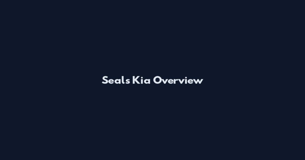 Seals Kia Overview