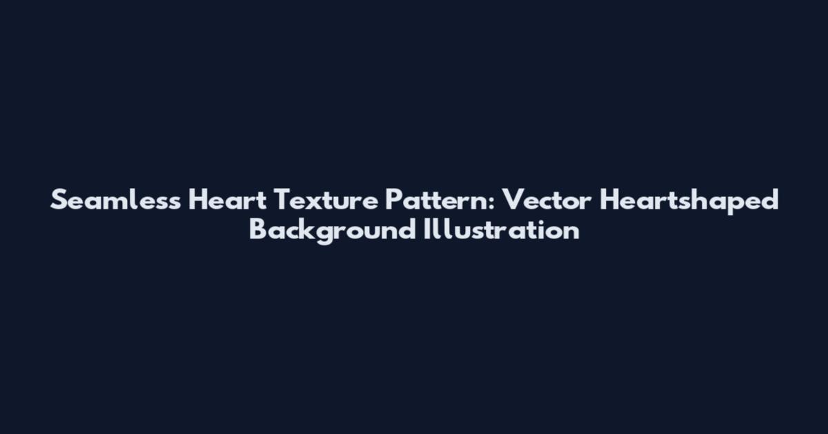 Seamless Heart Texture Pattern: Vector Heartshaped Background Illustration