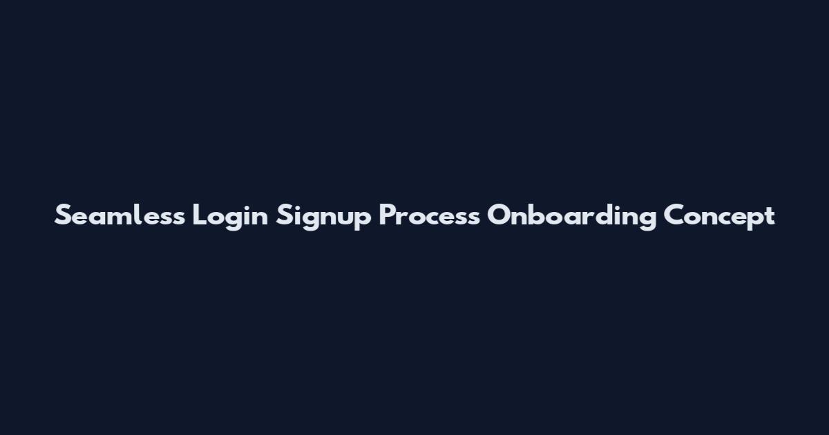 Seamless Login Signup Process Onboarding Concept