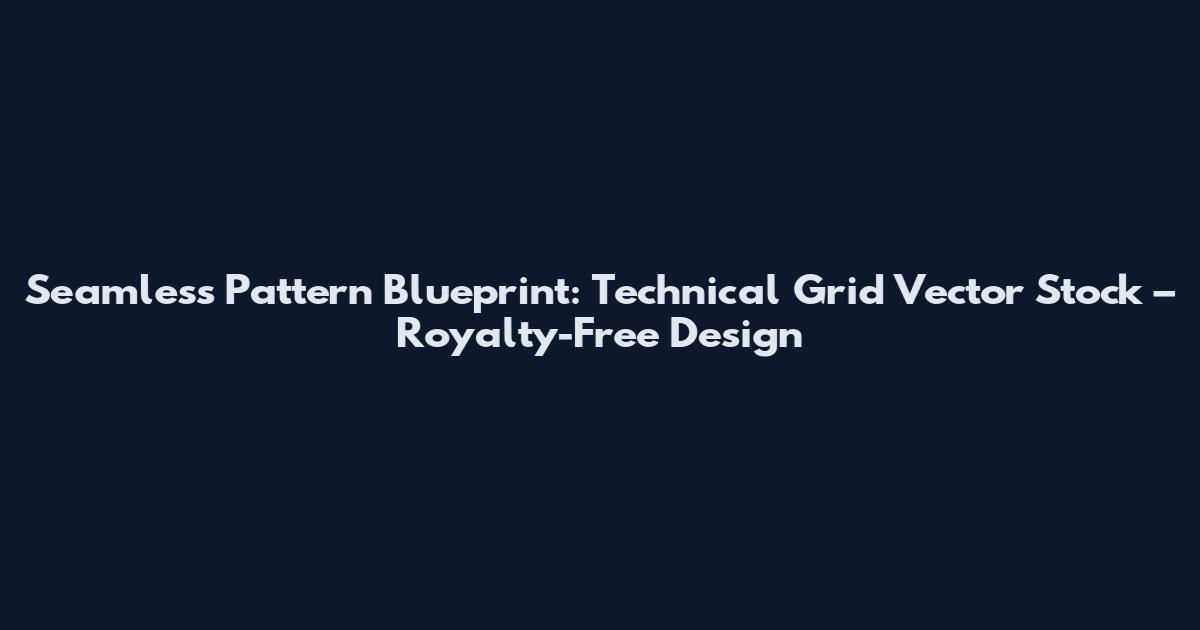 Seamless Pattern Blueprint: Technical Grid Vector Stock – Royalty-Free Design
