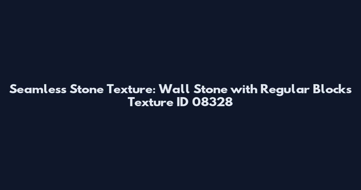 Seamless Stone Texture: Wall Stone with Regular Blocks Texture ID 08328