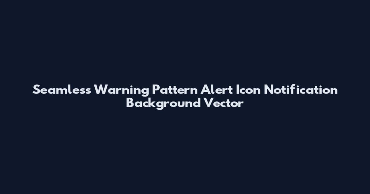 Seamless Warning Pattern Alert Icon Notification Background Vector