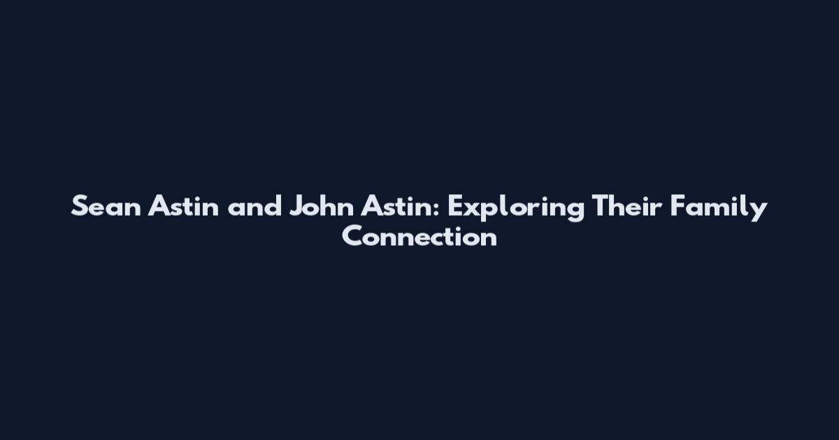Sean Astin and John Astin: Exploring Their Family Connection