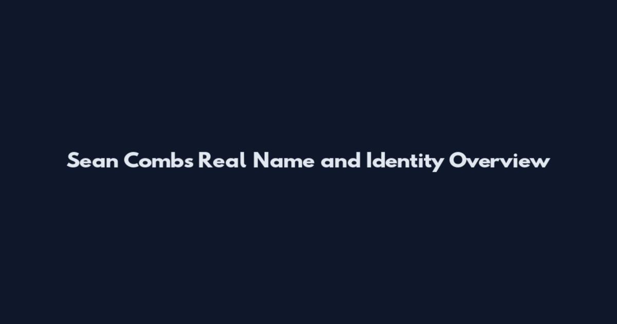 Sean Combs Real Name and Identity Overview