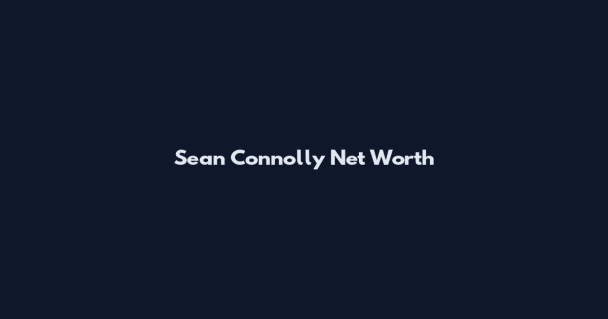 Sean Connolly Net Worth