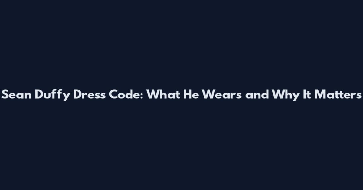 Sean Duffy Dress Code: What He Wears and Why It Matters