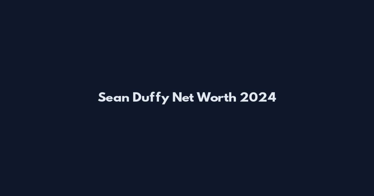 Sean Duffy Net Worth 2024