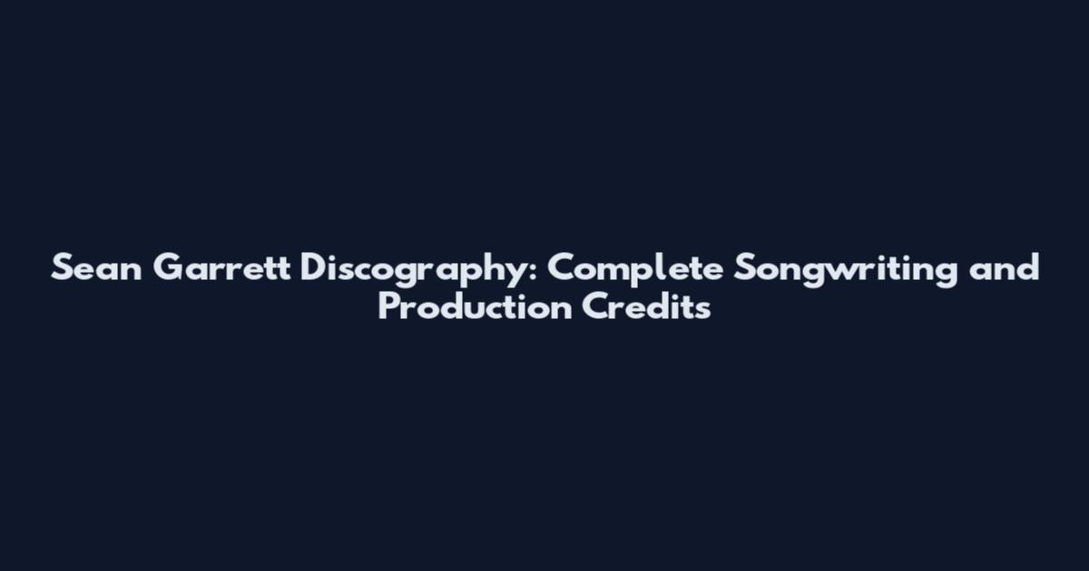 Sean Garrett Discography: Complete Songwriting and Production Credits