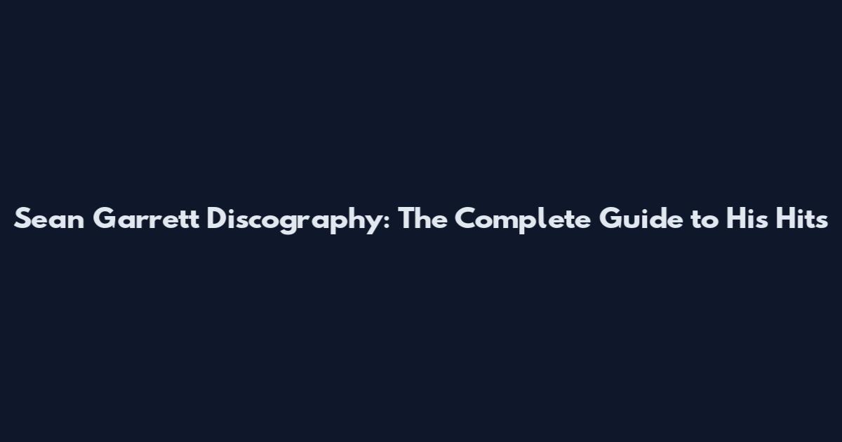 Sean Garrett Discography: The Complete Guide to His Hits