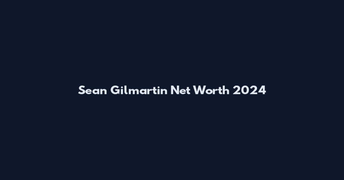 Sean Gilmartin Net Worth 2024