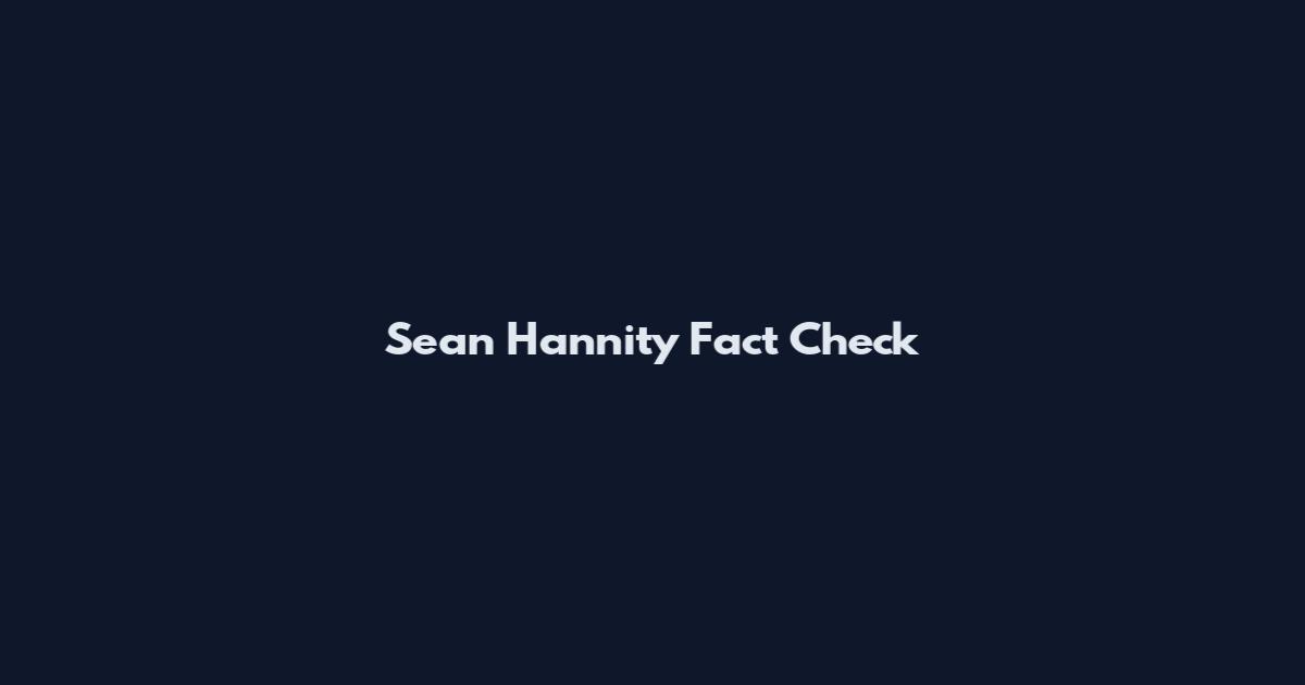 Sean Hannity Fact Check