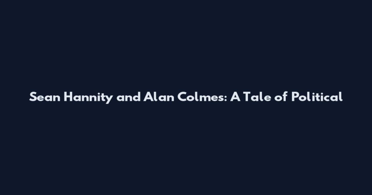 Sean Hannity and Alan Colmes: A Tale of Political
