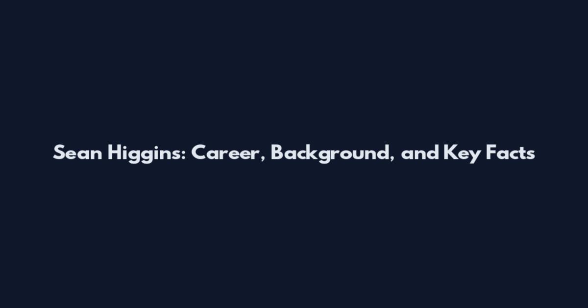 Sean Higgins: Career, Background, and Key Facts