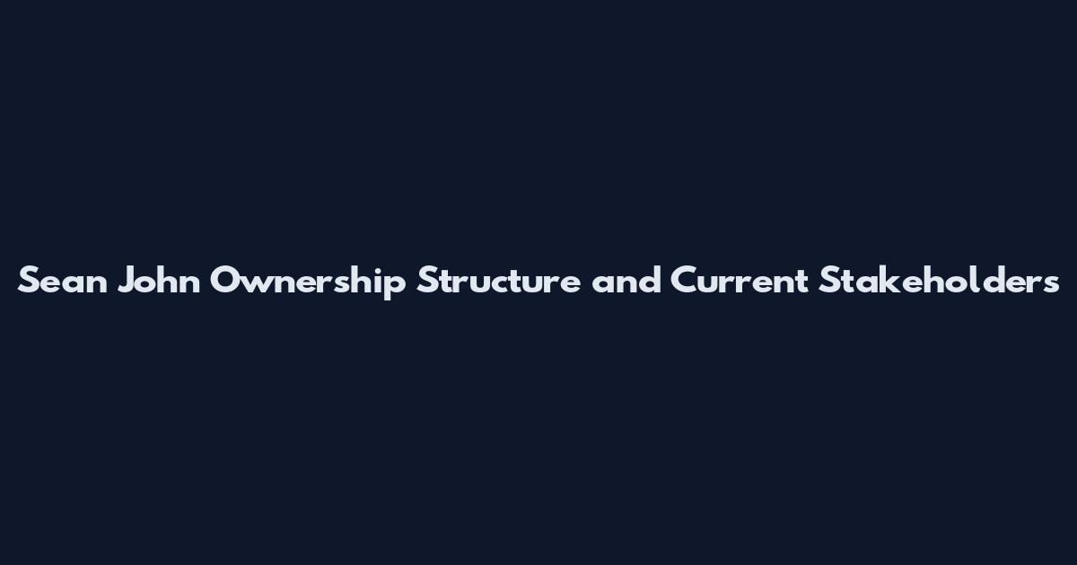 Sean John Ownership Structure and Current Stakeholders