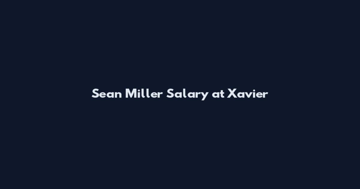 Sean Miller Salary at Xavier