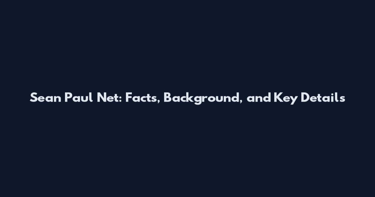 Sean Paul Net: Facts, Background, and Key Details