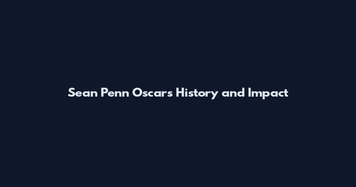 Sean Penn Oscars History and Impact