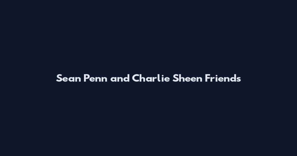 Sean Penn and Charlie Sheen Friends