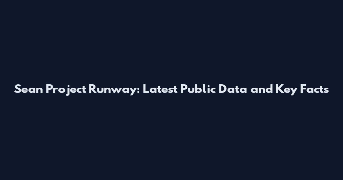 Sean Project Runway: Latest Public Data and Key Facts