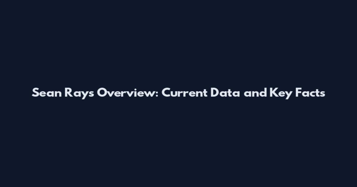 Sean Rays Overview: Current Data and Key Facts