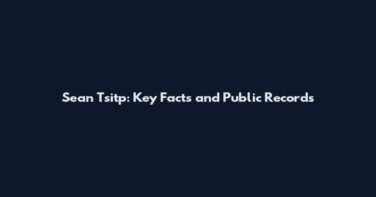 Sean Tsitp: Key Facts and Public Records