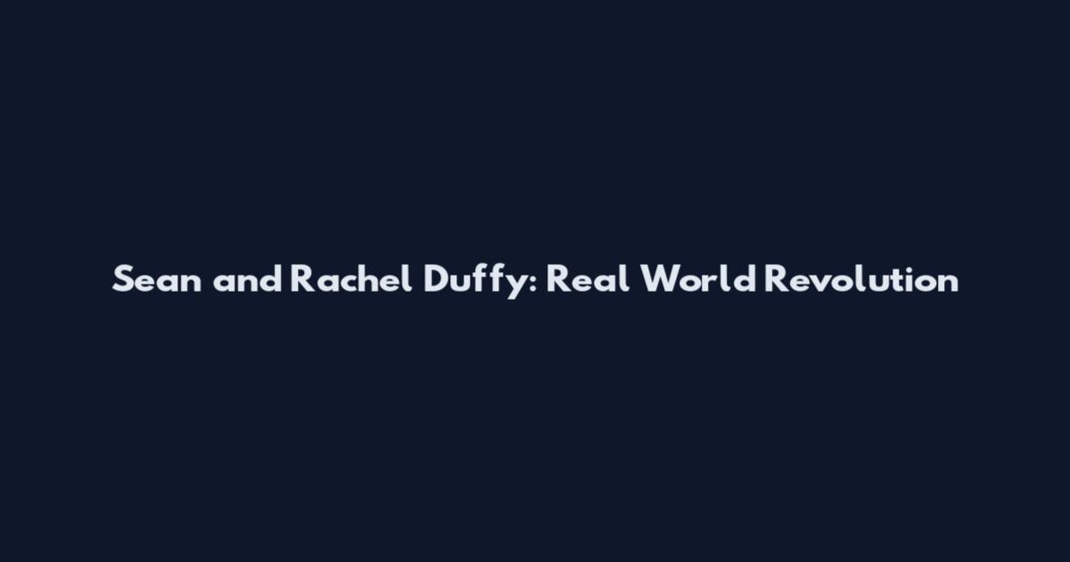 Sean and Rachel Duffy: Real World Revolution