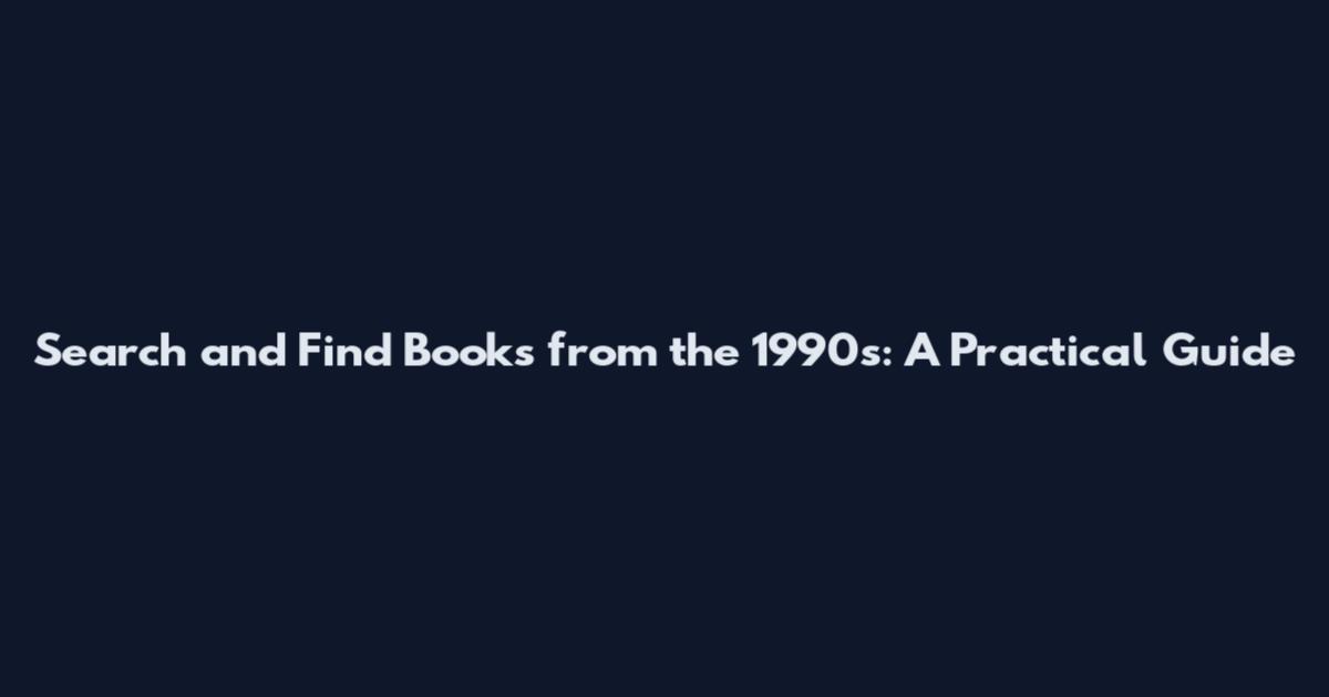 Search and Find Books from the 1990s: A Practical Guide