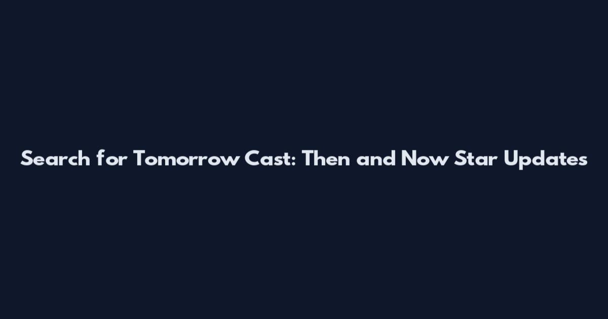 Search for Tomorrow Cast: Then and Now Star Updates