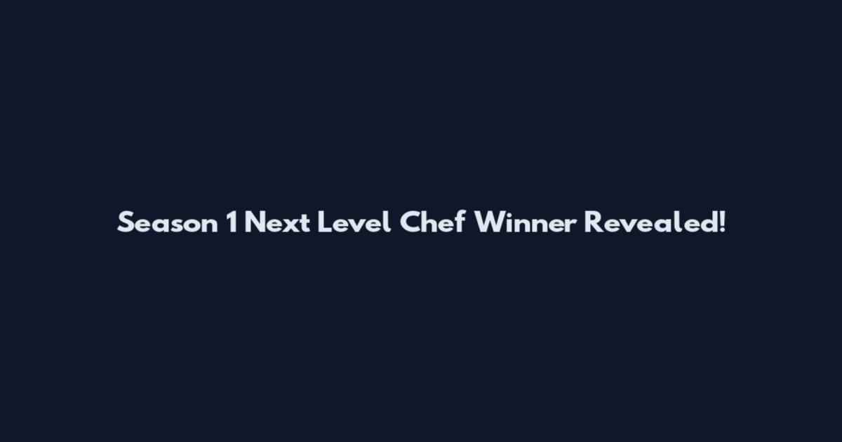 Season 1 Next Level Chef Winner Revealed!
