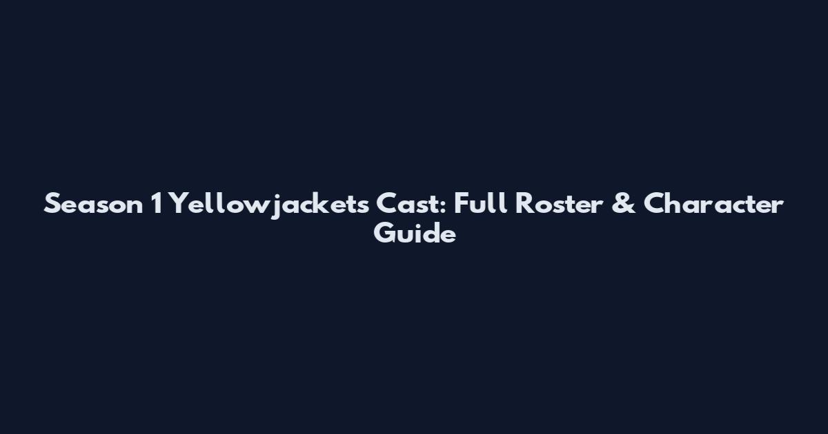 Season 1 Yellowjackets Cast: Full Roster & Character Guide